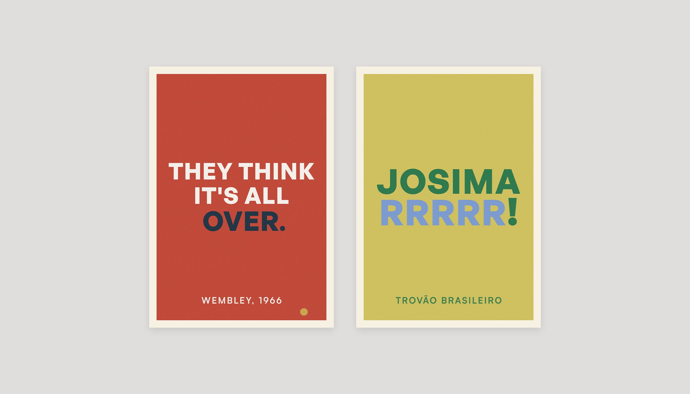 They Think It's All Over. and Josimarrrrr! posters from Footnotes Vol. 1: Right in the Top Corner.