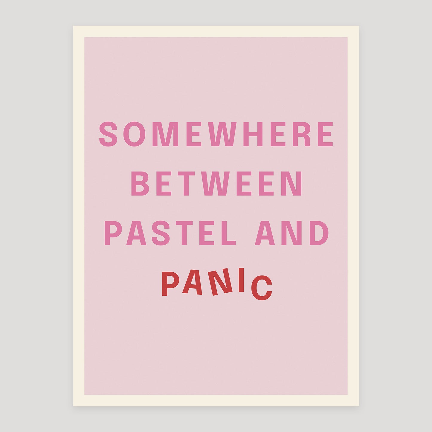 Typographic quote poster reading “Somewhere Between Pastel and Panic”