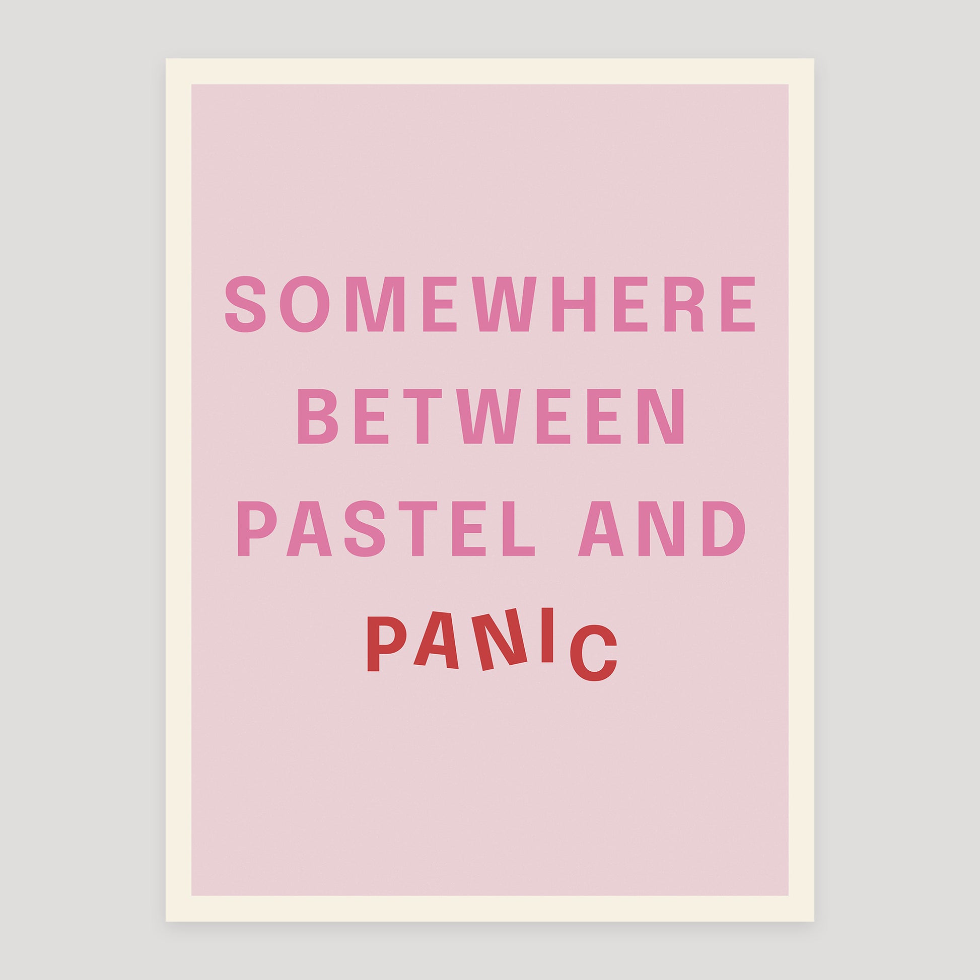 Typographic quote poster reading “Somewhere Between Pastel and Panic”