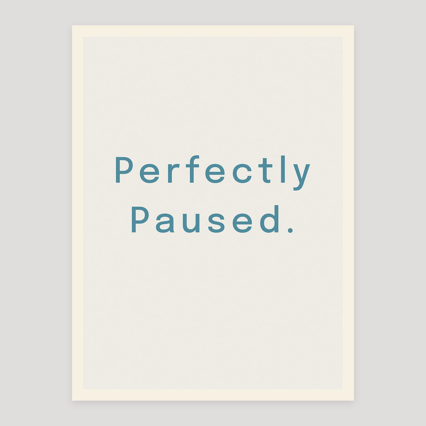 Typographic quote poster reading “Perfectly Paused”