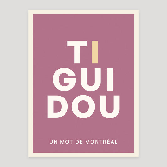 Tiguidou typographic poster from Montréal