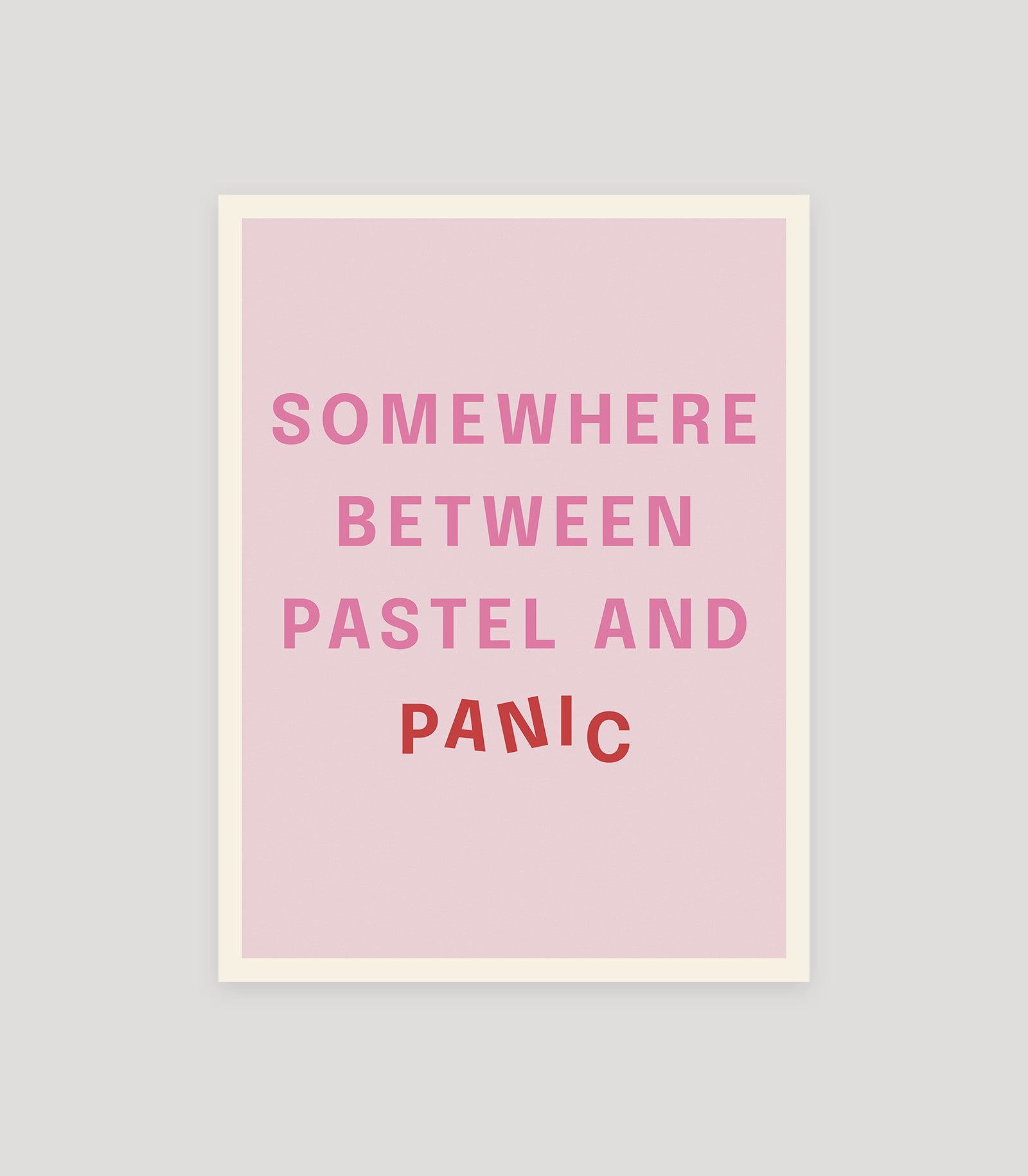 Typographic quote poster reading “Somewhere Between Pastel and Panic”